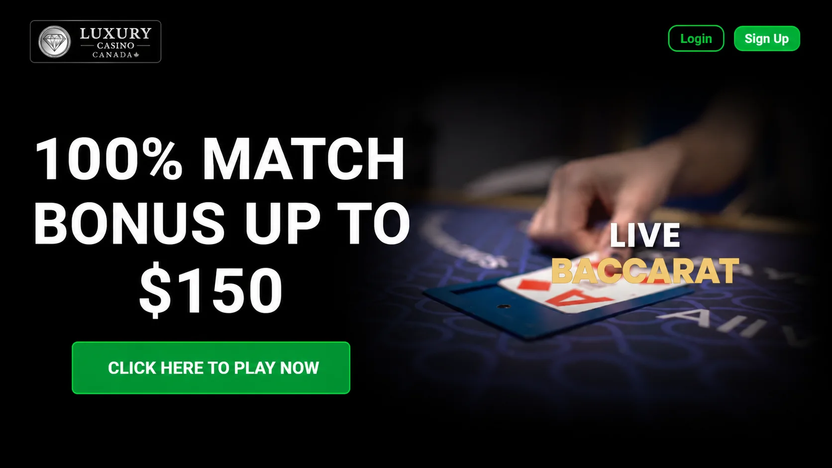 Luxury Casino Canada 100% match bonus up to $150 with live baccarat